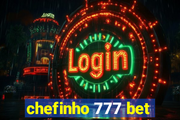 chefinho 777 bet